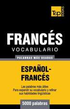 Vocabulario Espanol-Frances - 5000 Palabras Mas Usadas: The Definitive Sourcebook