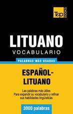 Vocabulario Espanol-Lituano - 3000 Palabras Mas Usadas: The Definitive Sourcebook