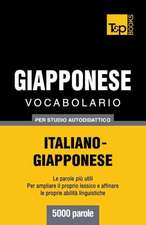 Vocabolario Italiano-Giapponese Per Studio Autodidattico - 5000 Parole: The Definitive Sourcebook