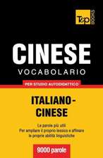 Vocabolario Italiano-Cinese Per Studio Autodidattico - 9000 Parole: The Definitive Sourcebook