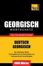 Georgischer Wortschatz Fur Das Selbststudium - 9000 Worter: The Definitive Sourcebook