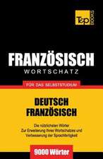 Franzosischer Wortschatz Fur Das Selbststudium - 9000 Worter: The Definitive Sourcebook