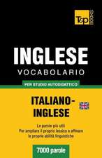 Vocabolario Italiano-Inglese Britannico Per Studio Autodidattico - 7000 Parole