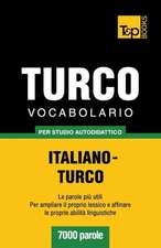 Vocabolario Italiano-Turco Per Studio Autodidattico - 7000 Parole