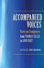 Accompanied Voices – Poets on Composers – From Thomas Tallis to Arvo Pärt