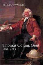 Thomas Coram, Gent. – 1668–1751