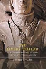 The Livery Collar in Late Medieval England and Wales – Politics, Identity and Affinity