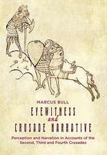 Eyewitness and Crusade Narrative – Perception and Narration in Accounts of the Second, Third and Fourth Crusades