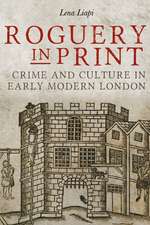 Roguery in Print – Crime and Culture in Early Modern London