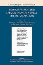 National Prayers: Special Worship since the Refo – Volume 3: Worship for National and Royal Occasions in the United Kingdom, 1871–2016