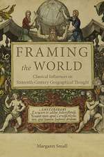 Framing the World – Classical Influences on Sixteenth–Century Geographical Thought