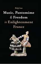 Music, Pantomime and Freedom in Enlightenment France