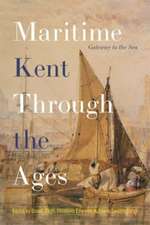 Maritime Kent Through the Ages – Gateway to the Sea