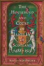 The Household and Court of James IV of Scotland, 1488–1513