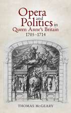 Opera and Politics in Queen Anne′s Britain, 1705–1714