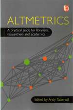 Altmetrics: A practical guide for librarians, researchers and academics