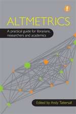 Altmetrics: A practical guide for librarians, researchers and academics