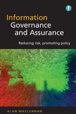 Information Governance and Assurance: Reducing Risk, Promoting Policy