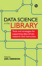 Data Science in the Library: Tools and Strategies for Supporting Data-Driven Research and Instruction