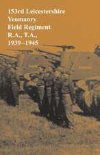 153rd Leicestershire Yeomanry Field Regiment R.A., T.A., 1939-1945