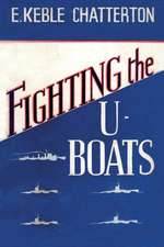 FIGHTING THE U-BOATS 1914-1917