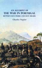 AN ACCOUNT OF THE WAR IN PORTUGAL BETWEEN Don PEDRO AND Don MIGUEL