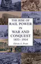 The Rise of Rail Power in War and Conquest 1833-1914