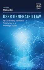 User Generated Law – Re–Constructing Intellectual Property Law in a Knowledge Society