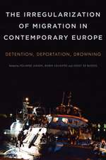 The Irregularization of Migration in Contemporary Europe