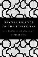 The Spatial Politics of the Sculptural