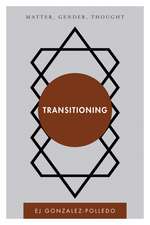 Transitioning: Matter, Gender, Thought