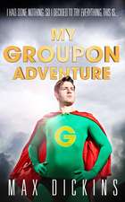 Dickins, M: My Groupon Adventure