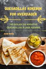 QUESADILLAS KOKEBOK FOR HVERDAGEN