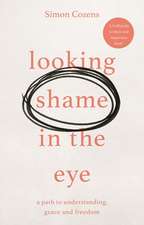 Looking Shame in the Eye – A Path to Understanding, Grace and Freedom