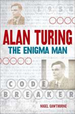 Cawthorne, N: Alan Turing: The Enigma Man