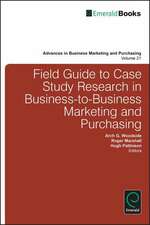 Field Guide to Case Study Research in Business–to–Business Marketing and Purchasing