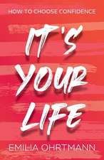 ITS YOUR LIFE