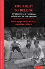 The Right to Belong: Citizenship and National Identity in Britain 1930-1960