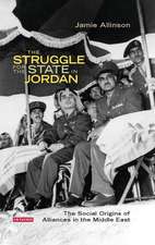 The Struggle for the State in Jordan: The Social Origins of Alliances in the Middle East