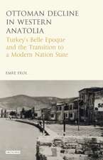 The Ottoman Crisis in Western Anatolia: Turkey's Belle Epoque and the Transition to a Modern Nation State