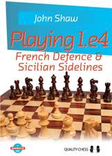 Playing 1.E4: French Defence & Sicilian Sidelines