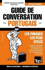 Guide de Conversation Francais-Portugais Et Mini Dictionnaire de 250 Mots