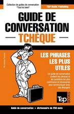 Guide de Conversation Francais-Tcheque Et Mini Dictionnaire de 250 Mots