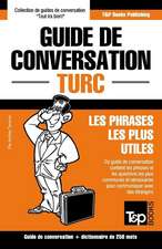 Guide de Conversation Francais-Turc Et Mini Dictionnaire de 250 Mots