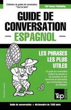 Guide de Conversation Francais-Espagnol Et Dictionnaire Concis de 1500 Mots