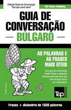 Guia de Conversacao Portugues-Bulgaro E Dicionario Conciso 1500 Palavras