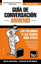 Guía de Conversación Español-Armenio y mini diccionario de 250 palabras