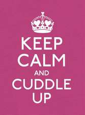 Keep Calm and Cuddle Up: Good Advice for Those in Love