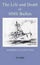 The Life and Death of HMS Bullen