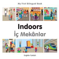 My First Bilingual Book - Indoors - Turkish-english